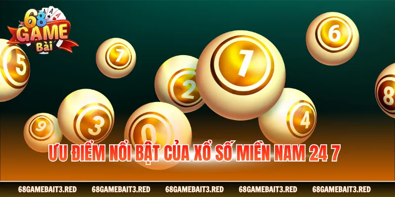 Ưu điểm nổi bật của xổ số miền nam 24 7